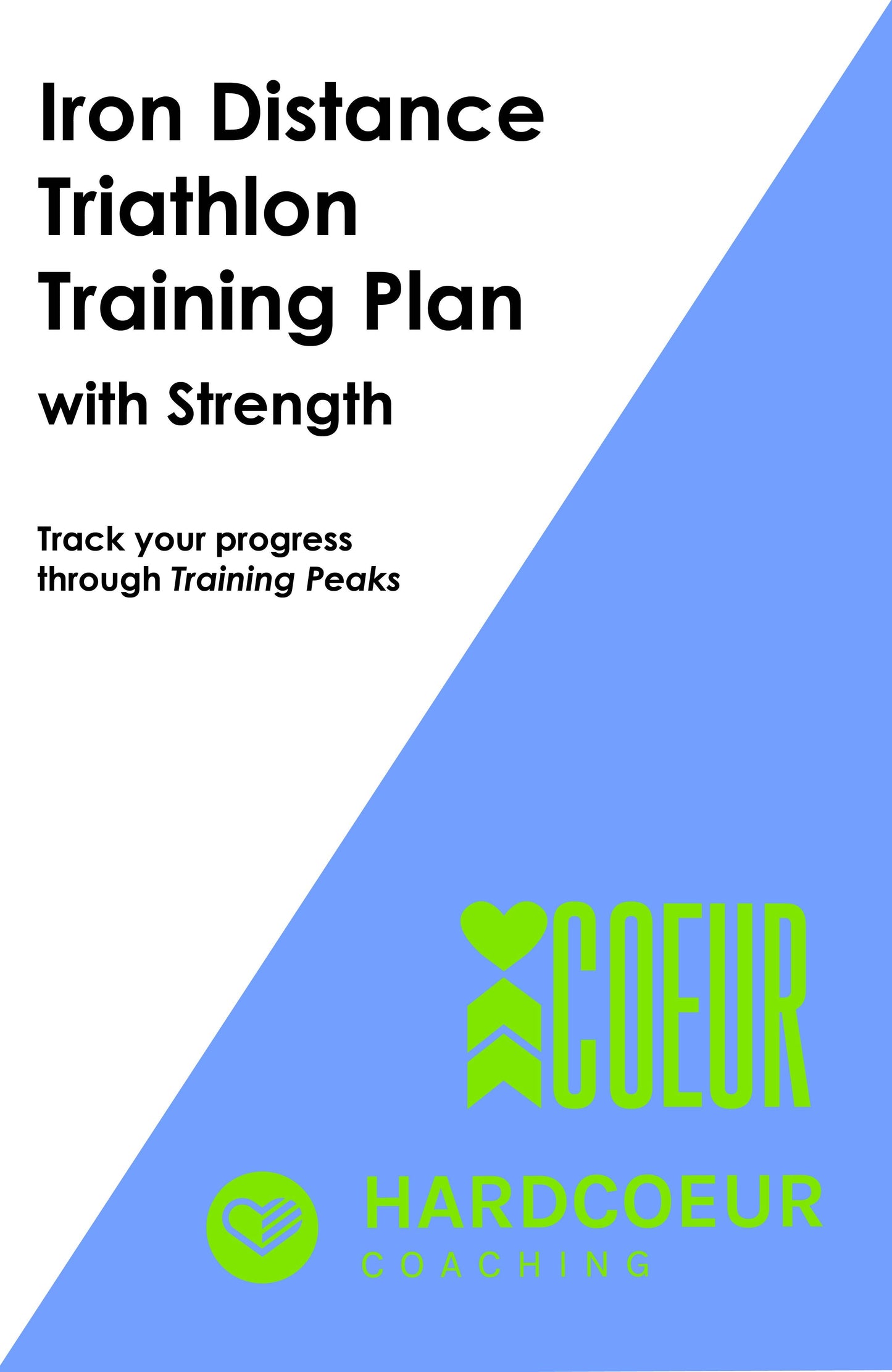 Coeur Sports Training Peaks Iron Distance Triathlon Training Plan with Strength: Women's 16 Week